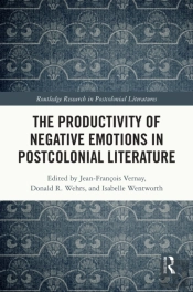 The Productivity Of Negative Emotions In Postcolonial Literature