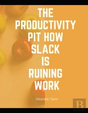 The Productivity Pit How Slack Is Ruining Work