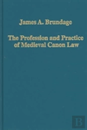 The Profession And Practice Of Medieval Canon Law