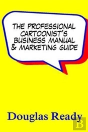 The Professional Cartoonist'S Business Manual & Marketing Guide