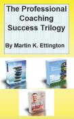 The Professional Coaching Success Trilogy