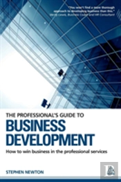 The Professional'S Guide To Business Development