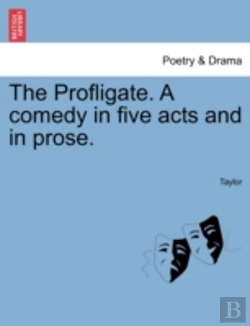 Bertrand.pt - The Profligate. A Comedy In Five Acts And In Prose.