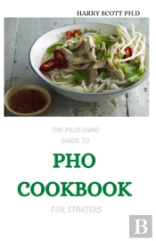 The Profound Guide To Pho Cookbook For Starters