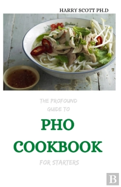 Bertrand.pt - The Profound Guide To Pho Cookbook For Starters