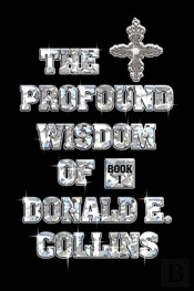 The Profound Wisdom Of Donald E Collins: