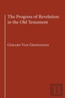 The Progress Of Revelation In The Old Testament