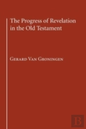 The Progress Of Revelation In The Old Testament