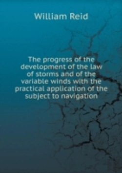 Bertrand.pt - The Progress Of The Development Of The Law Of Storms And Of The Variable Winds With The Practical Application Of The Subject To Navigation
