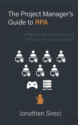 Bertrand.pt - The Project Manager'S Guide To Rpa