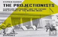 The Projectionists Â€“ Eadweard Muybridge And The Future Projections Of The Moving Image