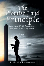 The Promise Land Principle: Possessing God'S Provisions And Possibilities By Faith