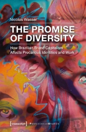 The Promise Of Diversity Â€“ How Brazilian Brand Capitalism Affects Precarious Identities And Work