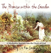 The Promise Within The Garden : A Medita