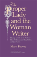 The Proper Lady And The Woman Writer Â€“ Ideology As Style In The Works Of Mary Wollstonecraft, Mary Shelley, And Jane Austen