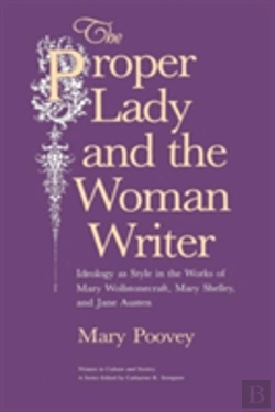 Bertrand.pt - The Proper Lady And The Woman Writer Â€“ Ideology As Style In The Works Of Mary Wollstonecraft, Mary Shelley, And Jane Austen