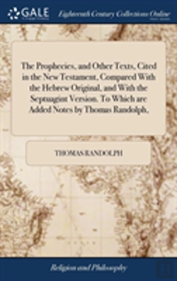 Bertrand.pt - The Prophecies, And Other Texts, Cited In The New Testament, Compared With The Hebrew Original, And With The Septuagint Version. To Which Are Added Notes By Thomas Randolph,