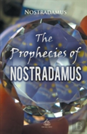 The Prophecies Of Nostradamus