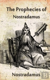 The Prophecies Of Nostradamus