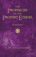 The Prophecies Of The Prophet Ezekiel Elucidated
