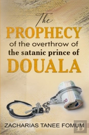 The Prophecy Of The Overthrow Of The Satanic Prince Of Douala