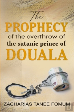 Bertrand.pt - The Prophecy Of The Overthrow Of The Satanic Prince Of Douala