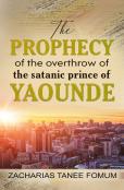 The Prophecy Of The Overthrow Of The Satanic Prince Of Yaounde