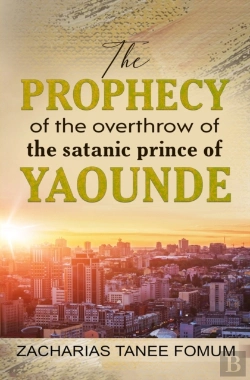 Bertrand.pt - The Prophecy Of The Overthrow Of The Satanic Prince Of Yaounde