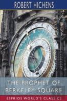 The Prophet Of Berkeley Square (Esprios Classics)