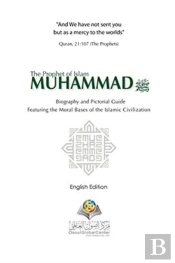 The Prophet Of Islam Muhammad Saw Biography And Pictorial Guide English Edition