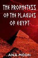 The Prophetess Of The Plagues Of Egypt