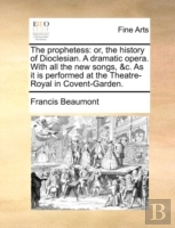 The Prophetess: Or, The History Of Diocl