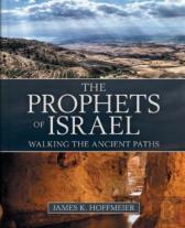 The Prophets Of Israel Â€“ Walking The Ancient Paths
