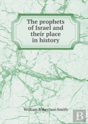 The Prophets Of Israel And Their Place In History