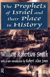 The Prophets Of Israel And Their Place In History