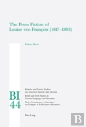 The Prose Fiction Of Louise Von Francois (1817-1893)
