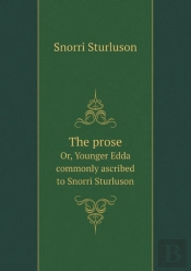 The Prose Or, Younger Edda Commonly Ascribed To Snorri Sturluson