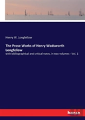 The Prose Works Of Henry Wadsworth Longfellow