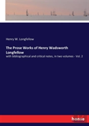 The Prose Works Of Henry Wadsworth Longfellow