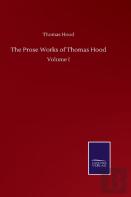 The Prose Works Of Thomas Hood