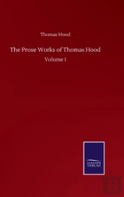 The Prose Works Of Thomas Hood
