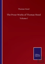 The Prose Works Of Thomas Hood