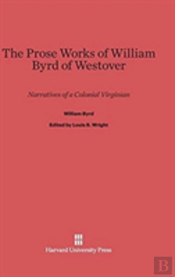 Bertrand.pt - The Prose Works Of William Byrd Of Westover