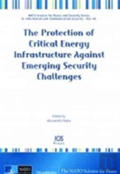 The Protection Of Critical Energy Infrastructure Against Emerging Security Challenges