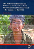 The Protection Of Victims And Witnesses At International And Internationalized Criminal Courts  -  The Example Of The Eccc