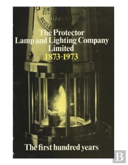 Bertrand.pt - The Protector Lamp And Lighting Company Limited The First 100 Years