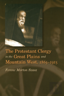 The Protestant Clergy In The Great Plains And Mountain West, 1865-1915