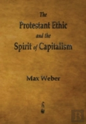 The Protestant Ethic And The Spirit Of Capitalism