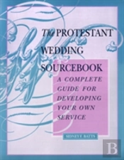 The Protestant Wedding Sourcebook