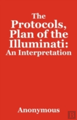 Bertrand.pt - The Protocols, Plan Of The Illuminati: An Interpretation